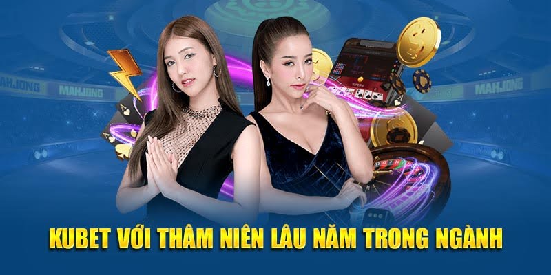 Kubet – Nền Tảng Giải Trí Uy Tín – Bùng Cháy Cá Cược 2025 14 Kubet với thâm niên lâu năm trong ngành