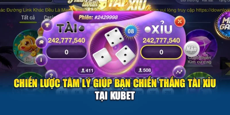 Chiến lược tâm lý giúp bạn chiến thắng tài xỉu tại Kubet