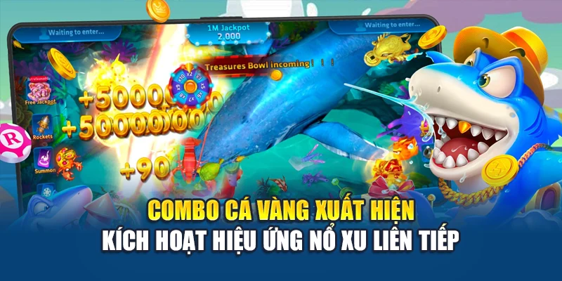 Bắn Cá Ăn Xu Kubet – Từng Phát Bắn, Xu Rơi Liền Tay 1 Combo cá vàng xuất hiện kích hoạt hiệu ứng nổ xu liên tiếp