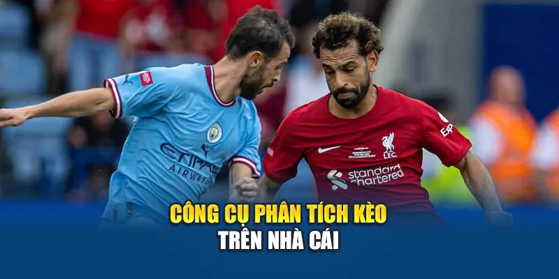 Soi Kèo Bóng Đá Man City Vs Liverpool: Hướng Dẫn Tại Kubet 2 Công cụ phân tích kèo trên nhà cái