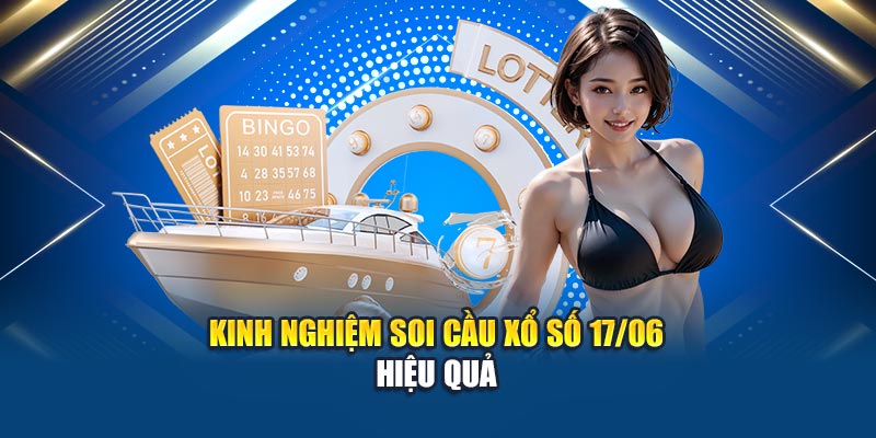 Kinh nghiệm soi cầu xổ số 17/06 hiệu quả
