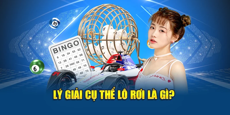Lô Rơi Là Gì? Hướng Dẫn Người Chơi Tận Dụng Để Về Bờ 1 Lý giải cụ thể lô rơi là gì?
