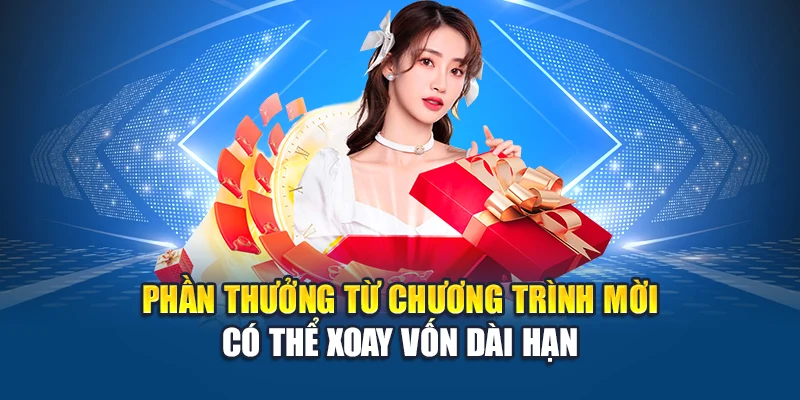 Phần thưởng từ chương trình mời có thể xoay vốn dài hạn
