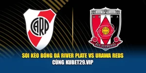 Soi Kèo Bóng Đá River Plate Vs Urawa Reds Cùng reget.com.de